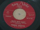 ROCKABILLY 45 - REGGIE PERKINS - DATE BAIT BABY - HIGH SCHOOL CAESAR - RAY NOTE