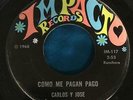 CARLOS Y JOSE Como Me Pagan Pago /Niegalo Pues 1968 LATIN RANCHERA 45 on IMPACTO