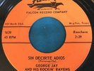 GEORGE JAY + ROCKIN RAVENS Sin Decirte Adios / Te Fuiste Corazon LATIN FUNK 45 7