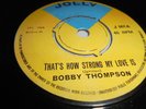 BOBBY THOMPSON-THATS HOW STRONG MY LOVE IS/TROUBLE IN THE TOWN-UK JOLLY 1968