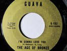 AGE OF BRONZE-I'M GONNA LOVE YOU /EVERYTHING ON GUAVA NORTHERN 45-NM HEAR