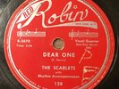 the SCARLETS doo-wop 78 DEAR ONE b/w I'VE LOST on RED ROBIN in VG.  