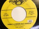 THE CAPRIS   THERE’S A MOON OUT TONIGHT   PLANET - Rare Orig. ‘58 Doo Wop 45