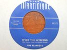 R&B/DOO WOP 45 THE PLAYBOYS ON MARTINIQUE OVER THE WEEKEND/DOUBLE TALK