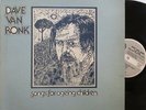 DAVE VAN RONK - Songs For Ageing Children   VINYL LP US PRESS PROMO