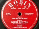 The Mello-Moods 1951 78 Where Are You / How Could You on Robin Label VG+++/MINT-