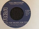 The Brothers. Are You Ready / Bill Harris  Am i Cold. 45
