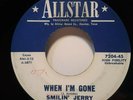 ROCKABILLY 45 RPM,SMILIN JERRY JERICHO NM WHEN IM GONE/SINCE I LOST YOU VG++