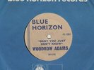 Woodrow Adams Baby You Just Don't Know Blue Horizon 1001 Soul Northern Rockstead