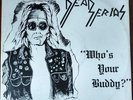 Dead Serios - Whos Your Buddy Vinyl W/lyric sheet PRIVATE PRESSING