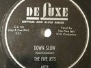 The Five Jets 1954 DOO WOP 78 Down Slow / Please Love Me Baby on Deluxe VG+++/M-
