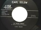 45 RPM ROCKABILLY CARL BELEW, 24 HOUR NIGHT / EVERYTIME IM KISSING YOU
