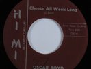 R&B Rocker 45 OSCAR BOYD Cheese All Week Long HI MI VG+ HEAR