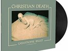 Christian Death - Catastrophe Ballet  - ID72z - vinyl LP - New
