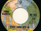DIONNE WARWICK - (I'M) JUST BEING MYSELF / YOU'RE GONNA NEED ME - 45 Record VG