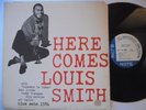 LOUIS SMITH Here Comes Louis Smith BLUE NOTE 1584 Mono Liberty LP HEAR