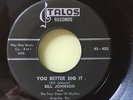 R&B Rocker 45 - Bill Johnson & 4 Steps Of Rhythm - You Better Dig It - Talos VG+