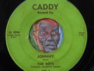 HEAR The Dots 45 Johnny/I Lost You CADDY 107 doo wop R&B jeanette baker