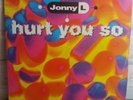 Jonny L - Hurt You So - 12