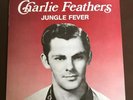 Charlie Feathers “ Jungle Fever “ 1986 Kay 5045