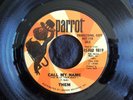 Them, Parrot 9819, Call My Name & Bring 'Em On In, Two good 60's blues rockers ?