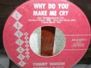 SCARCE SOUL 45 TOMMY DODSON -IT'S GOT TO BE LOVE/ WHY DO YOU MAKE ME CRY