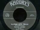 45bs-Louisiana R&B-KHOURY'S 716 Frankie Lowery-(Kansas City Train/Faded Dream)