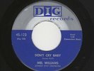 '56 W Coast R&B/DooWop MEL WILLIAMS Don't Cry Baby/My Love DIG 123 M- HEAR BOTH