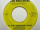 northern soul r&b 45 SAM & KITTY I've Got Something Good  FOUR BROTHERS listen