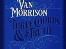 VAN MORRISON, Three Chords & The Truth - (DOUBLE VINYL) **NEW**