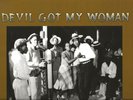 DEVIL GOT MY WOMAN: DEVILRY DOOM VOODOO LP 1926-1950 CHARLEY PATTON SKIP JAMES