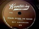 Ray Anderson -Stalin Kicked The Bucket (1953 ROCKABILLY BOP) EX+ and GREAT AUDIO