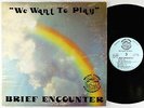 Brief Encounter - We Want To Play LP - Music Town - Rare Modern Soul