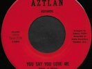 AZTLAN - You Say You Love me (Aztlan) - Super Rare 60's USA Low-Rider Soul 45