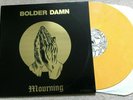 BOLDER DAMN - MOURNING LP VOID, YELLOW VINYL PLUS INSERT  PSYCH-HARD ROCK