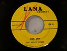 The Mello Kings, Chip Chip & Tonight Tonight, On LANA Records #124, Scarce