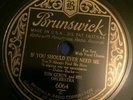 Tom Gerun & Orch.:BRUNSWICK 6064:If You Should Ever Need Me/By My Side:78 RPM:NM