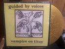 GUIDED BY VOICES Vampire on Titus GOLD VINYL Rare 2020 Press Robert Pollard Scat