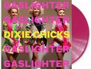 Dixie Chicks -GASLIGHTER [LP] 180 Gram Colored vinyl, gatefold, sealed, Rare