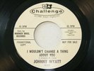 JOHNNY WYATT Northern Soul Promo 45 - I Wouldn't Change a Thing About You, VG++