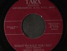 BENNY JOHNSON & SOUL SERENADERS: What Would You Do? / Fresh Out Of Teardrops 45