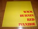 Burnin Red Ivanhoe - W.W.W.  ORIGINAL UK DANDELION LP / Vinyl