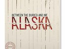Alaska [2 LP] [2020 Remix/Remaster] Between The Buried And Me PREORDER 09