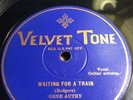 78 rpm Country; Gene Autry; Waiting For A Train & Slue-Foot Lue ; Velvet Tone