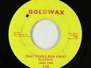 Northern/Deep Soul 45 - James Carr - Only Fools Run Away - Goldwax - VG+ mp3