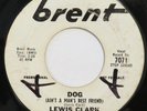 LEWIS CLARK Dog (Ain’t A Man’s Best Friend) BRENT 45 new breed R&B HEAR