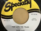 LLOYD PRICE Too Late For Tears / Let Me Come Home Baby 45 Specialty R&B 1954