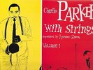 CHARLIE PARKER (LP) WITH STRINGS Verve 817442 (France) unplayed M- (1bumpCorner)