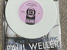 Paul Weller 7” White Vinyl Fast Car/Slow Traffic Mint