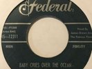 R&B 45 JAMES BROWN Baby Cries Over The Ocean FEDERAL That Dood It HEAR